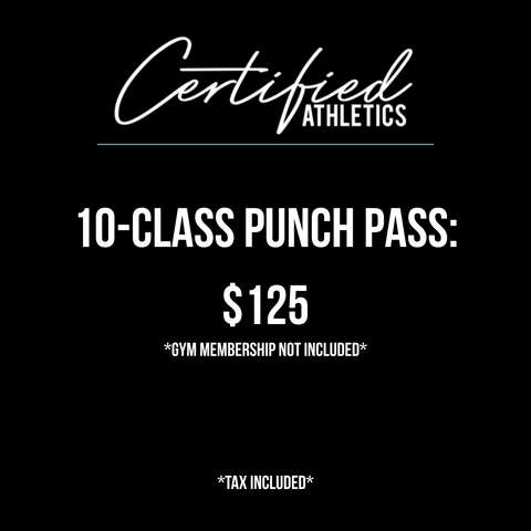 Black image with white font that reads "Certified Athletics 10-Class Punch Pass $125 *gym membership not included* tax included"